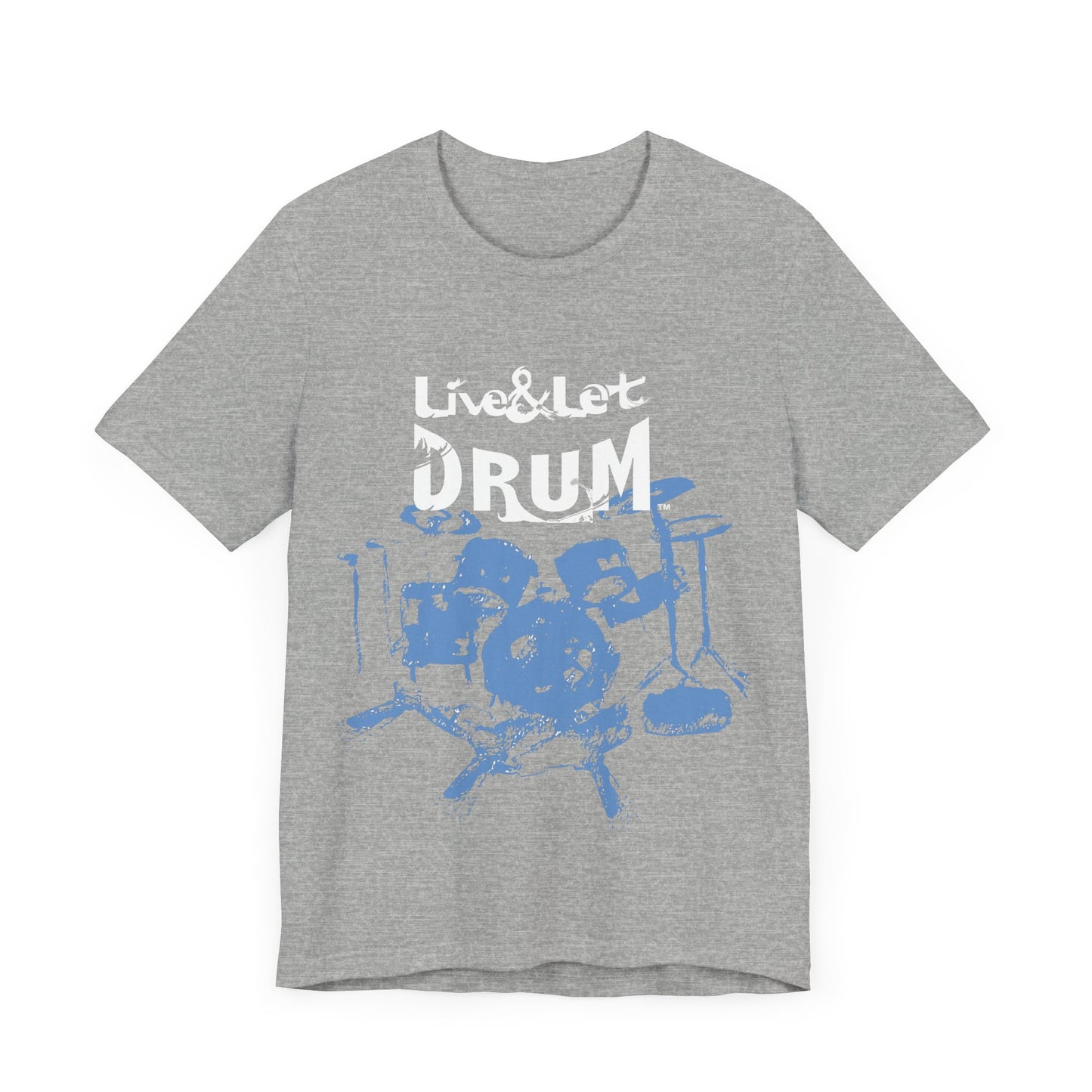 Live & Let DRUM ™ with Image of Drums T Shirt