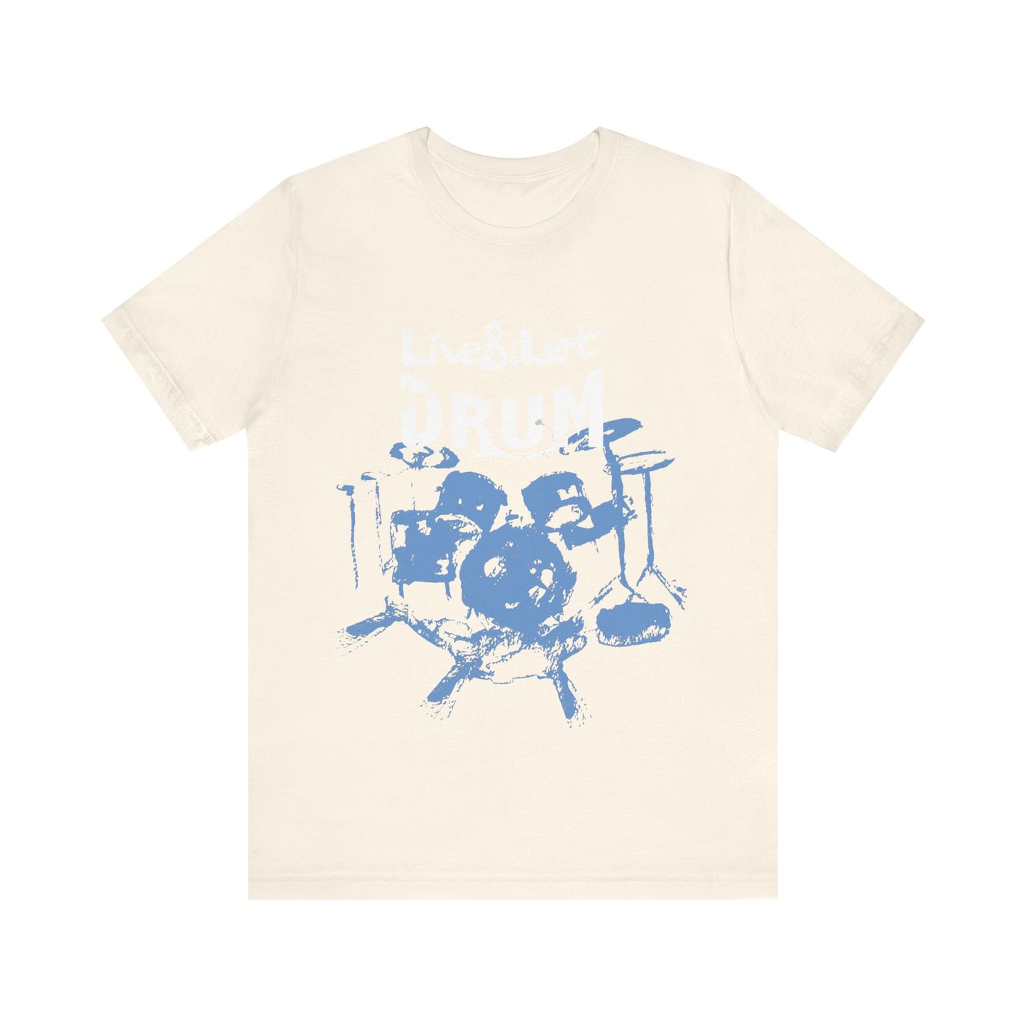 Live & Let DRUM ™ with Image of Drums T Shirt