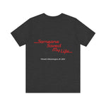 "Someone Saved My Life" Movie UNISEX T Shirt