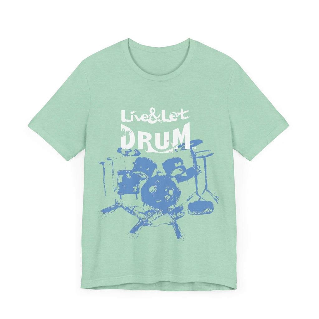 Live & Let DRUM ™ with Image of Drums (H&B Logo on Back) T Shirt