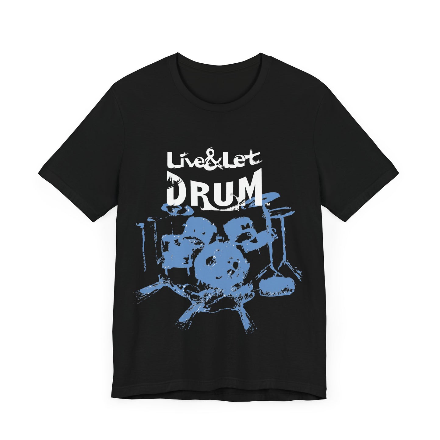 Live & Let DRUM ™ with Image of Drums T Shirt