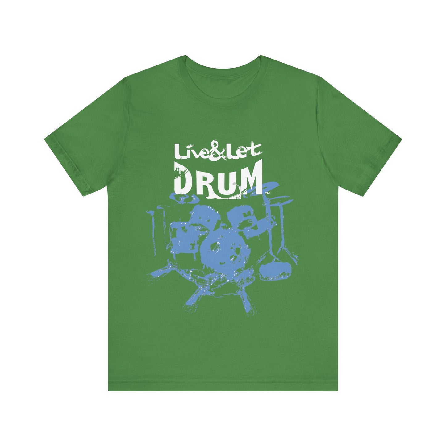 Live & Let DRUM ™ with Image of Drums T Shirt