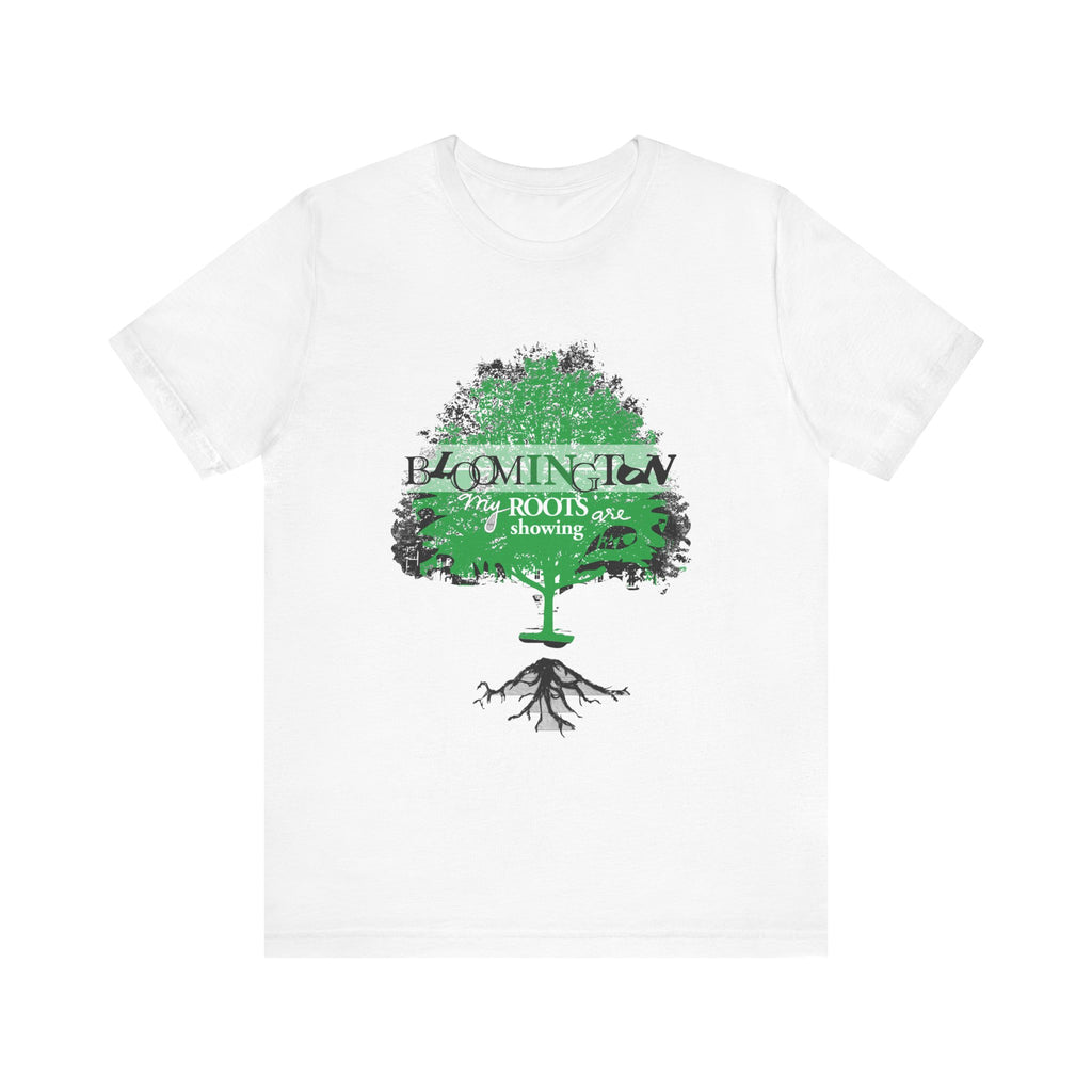 "My Roots are showing" Bloomington T Shirt
