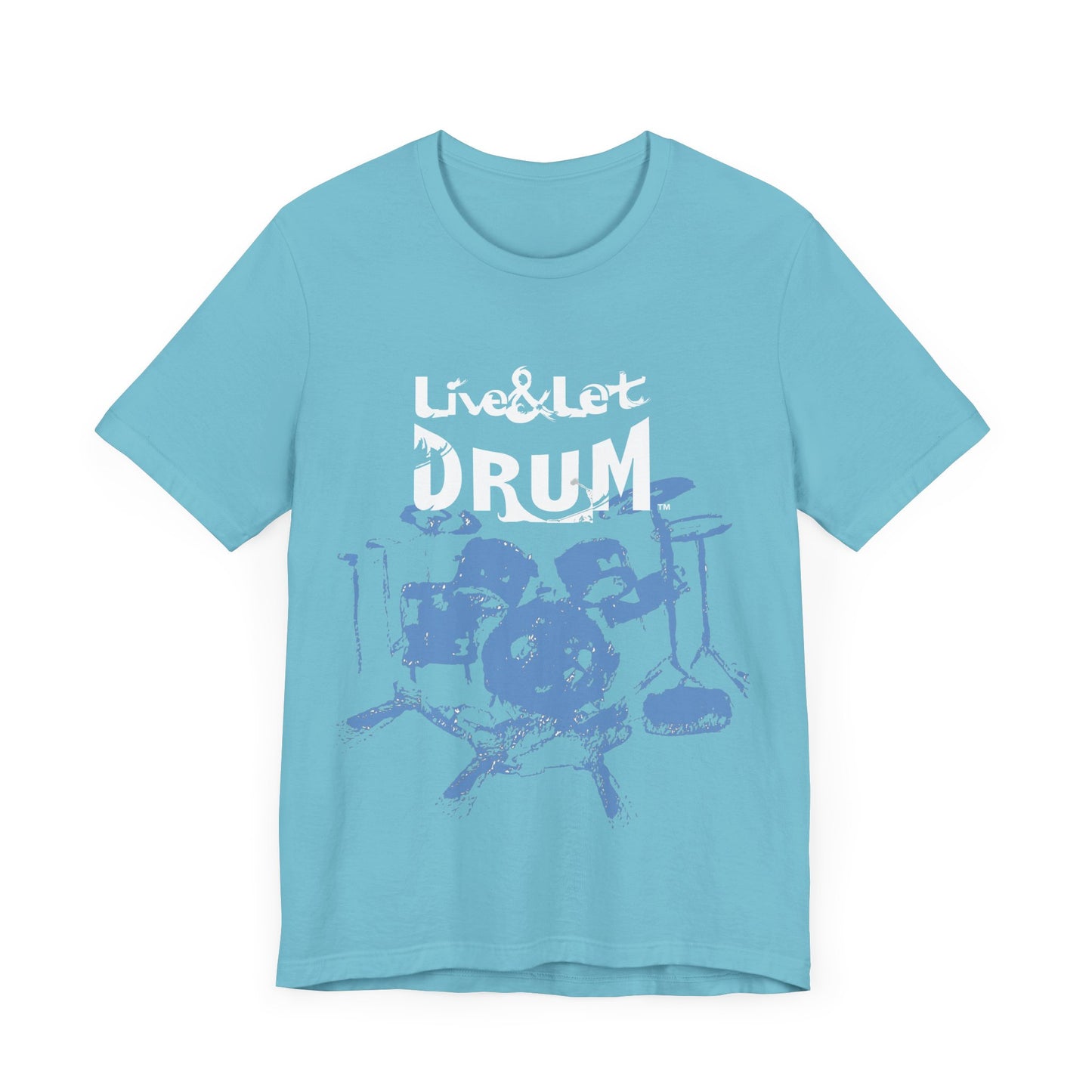 Live & Let DRUM ™ with Image of Drums T Shirt