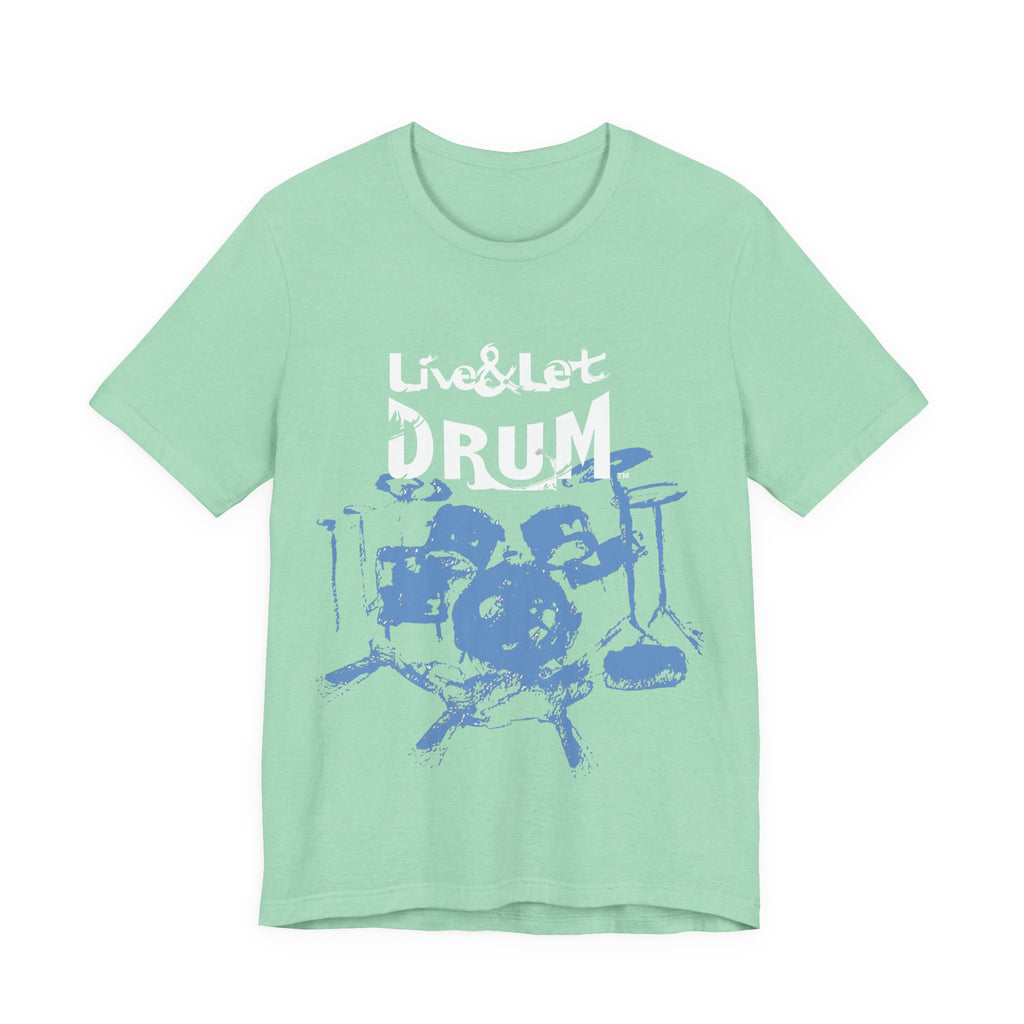 Live & Let DRUM ™ T Shirt (H&B Logo on Back)