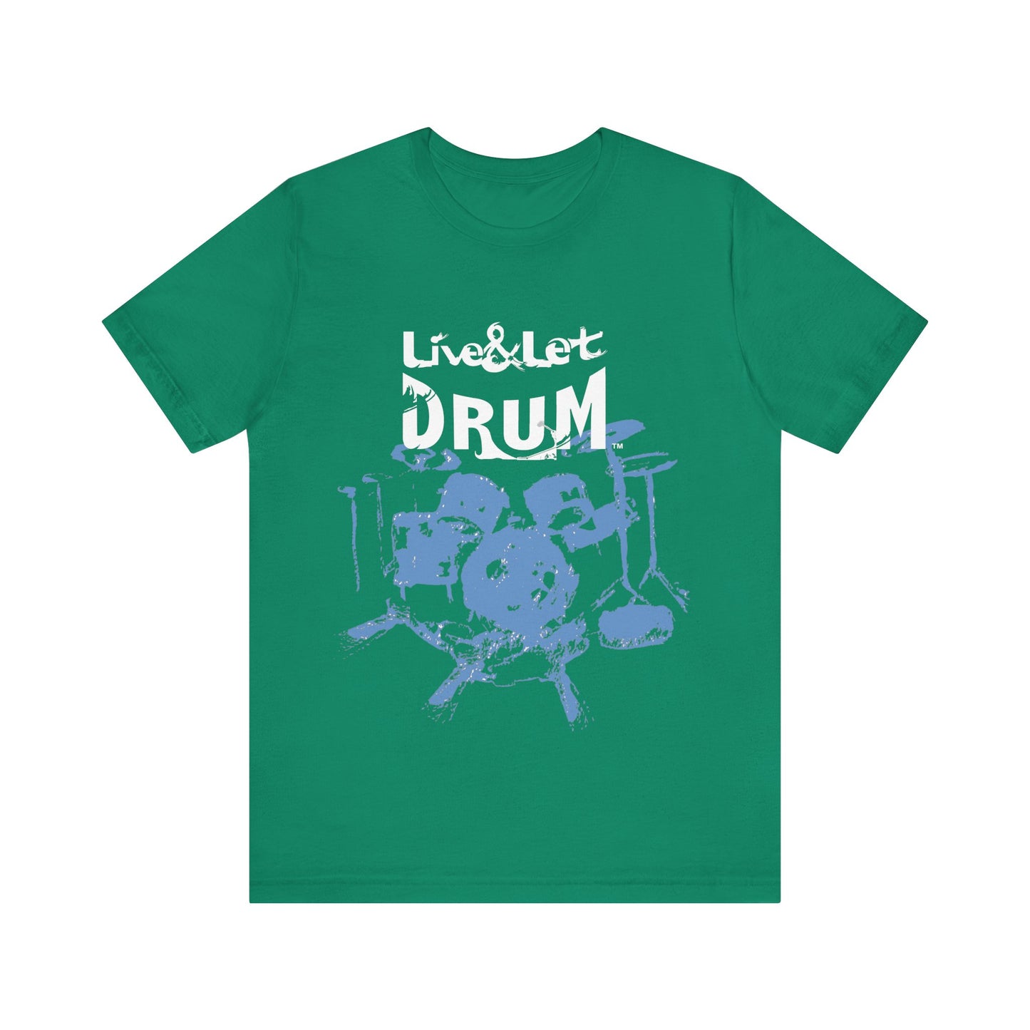 Live & Let DRUM ™ with Image of Drums T Shirt