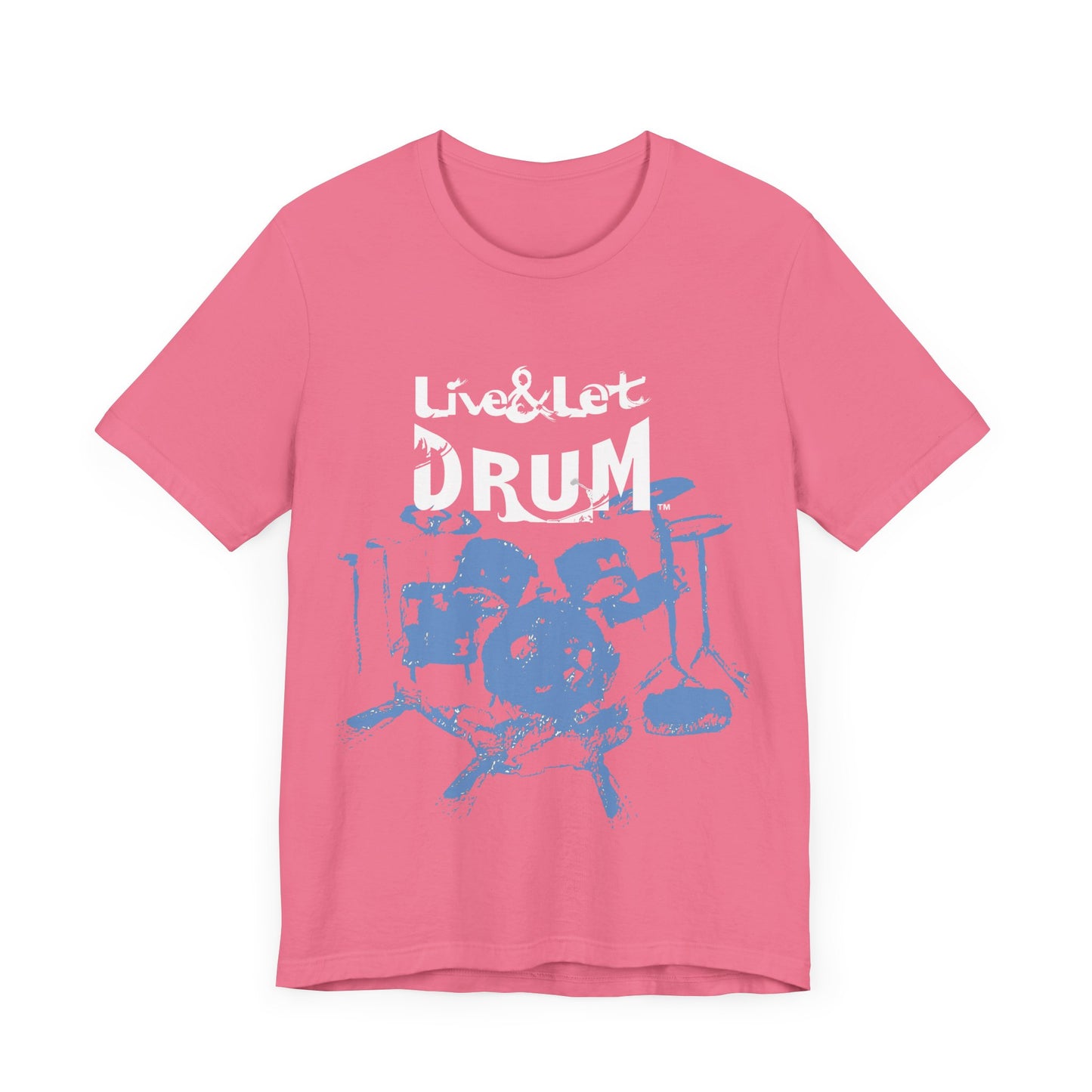 Live & Let DRUM ™ with Image of Drums T Shirt