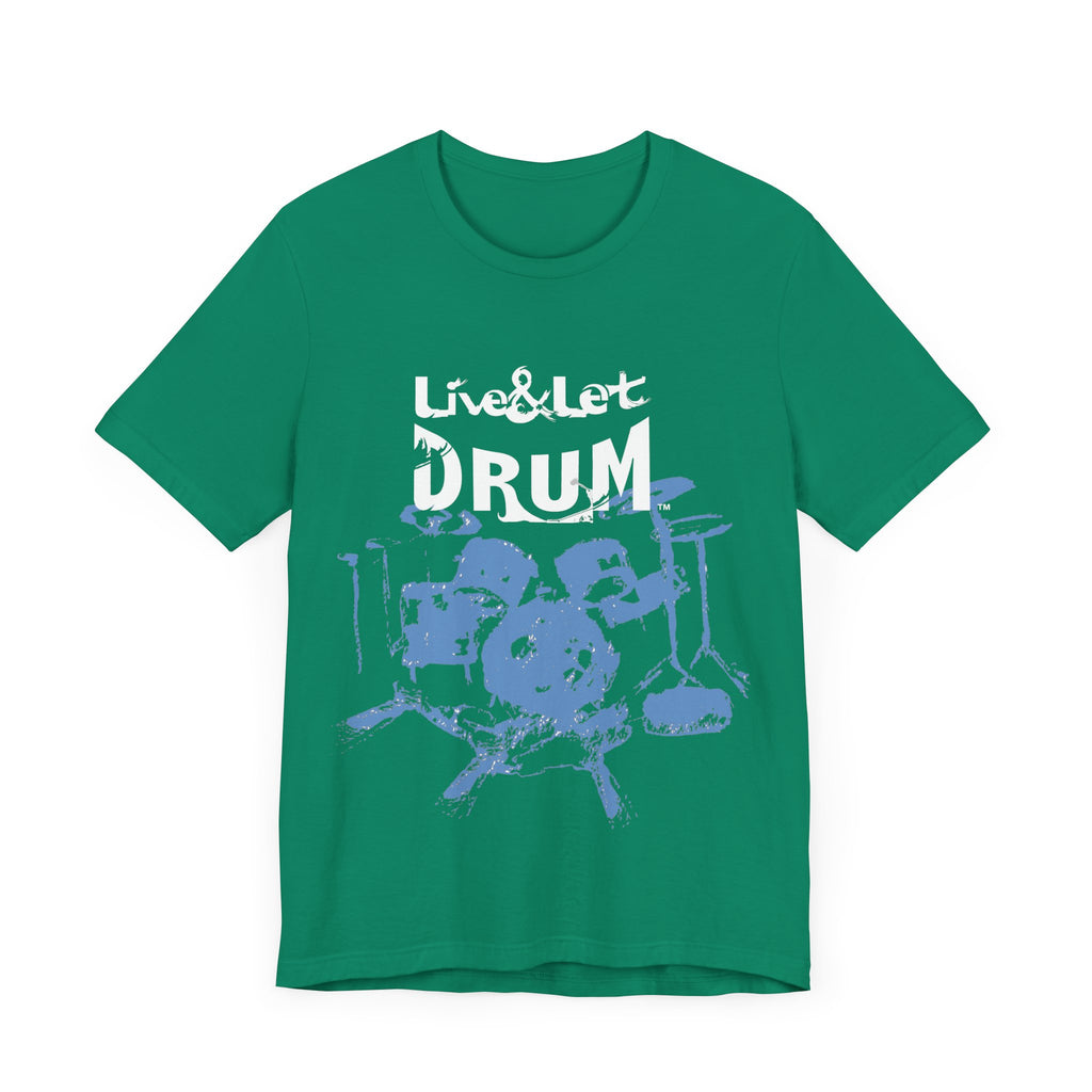 Live & Let DRUM ™ with Image of Drums (H&B Logo on Back) T Shirt