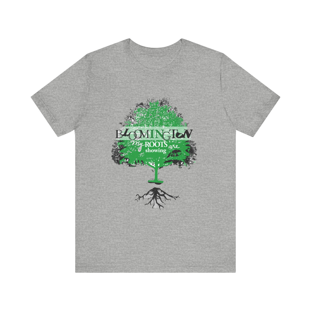"My Roots are showing" Bloomington T Shirt