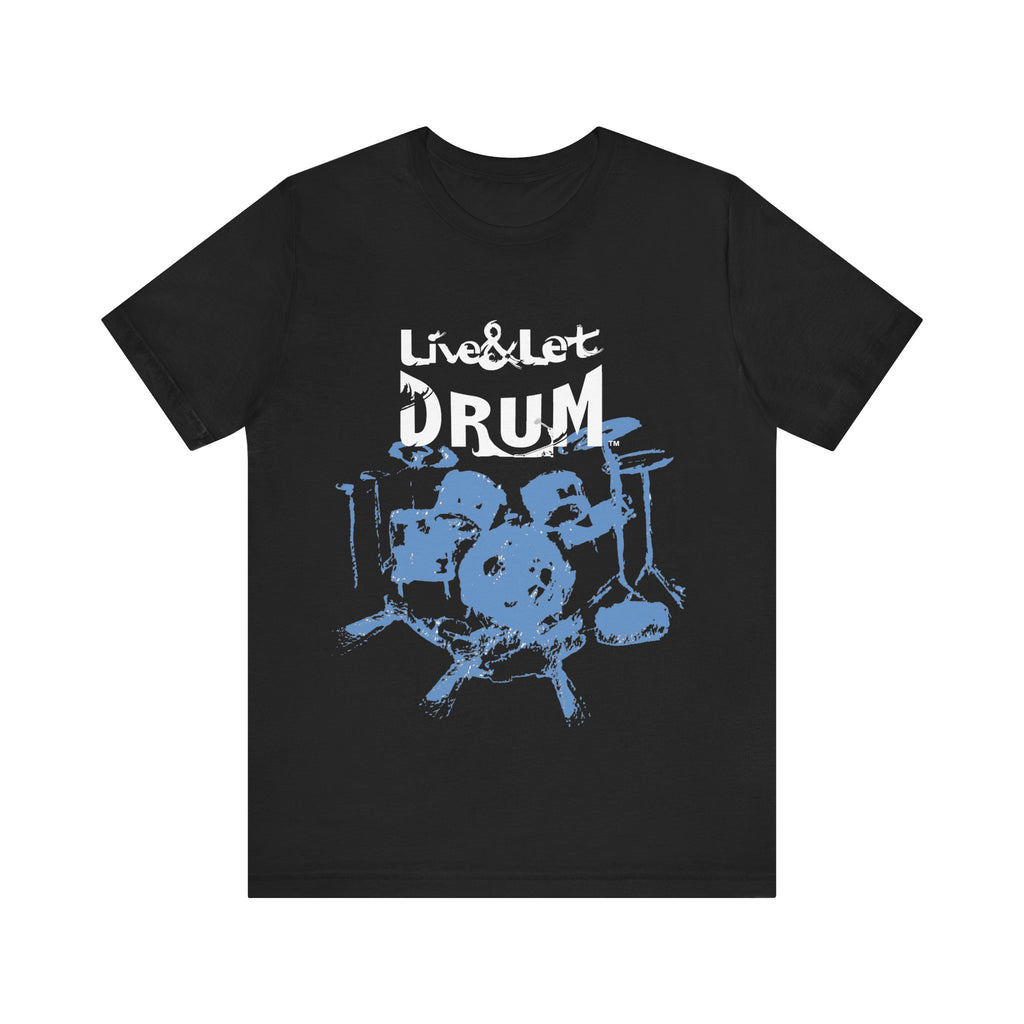 Live & Let DRUM ™ with Image of Drums (H&B Logo on Back) T Shirt